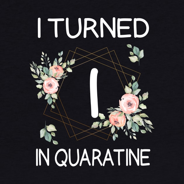 I Turned 1 In Quarantine Floral by kai_art_studios